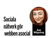 Sociala nätverk gör webben asocial
