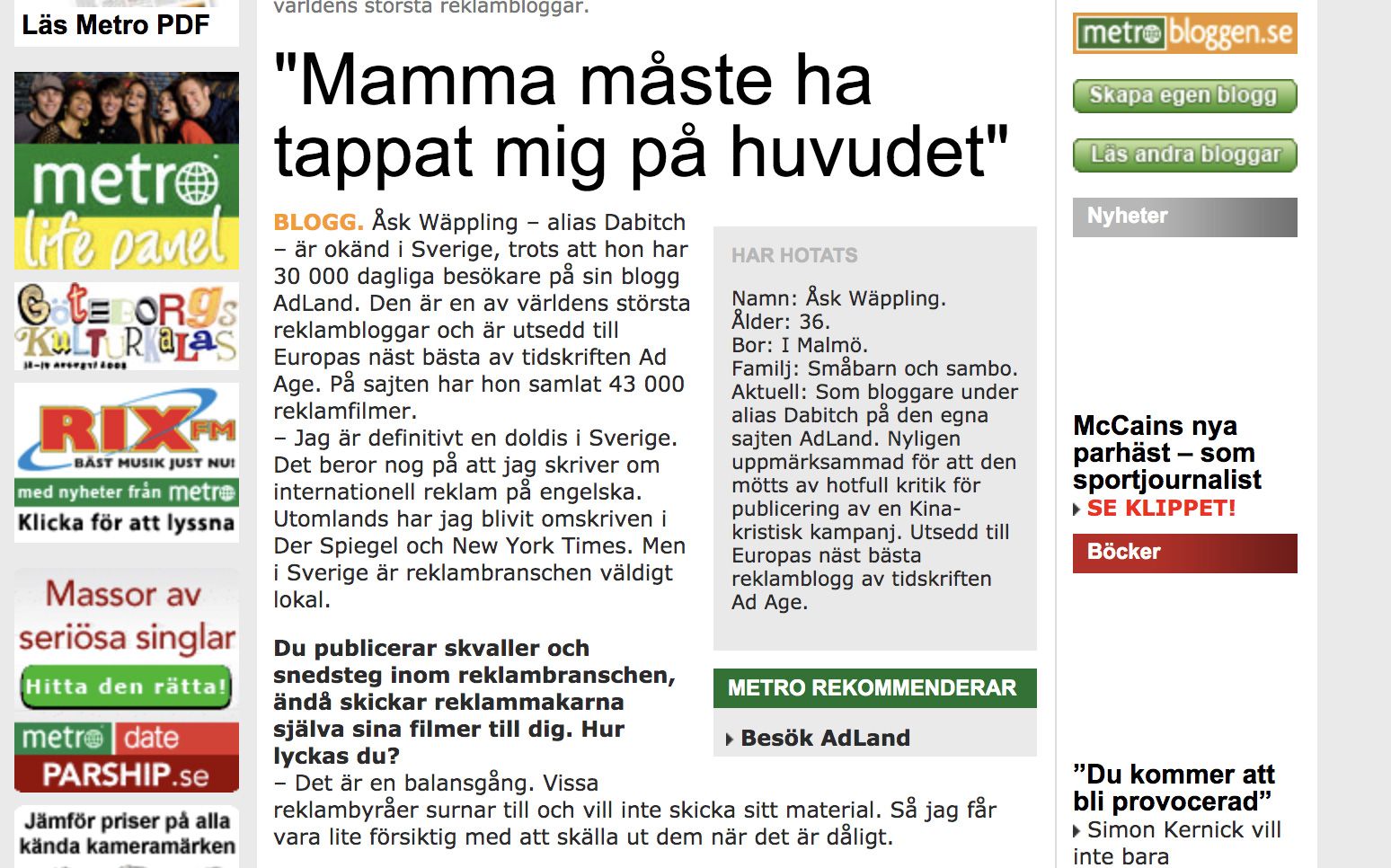 Metro: "Mamma måste ha tappat mig på huvudet" 2008